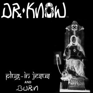 CD Shop - DR. KNOW PLUG IN JESUS + BURN
