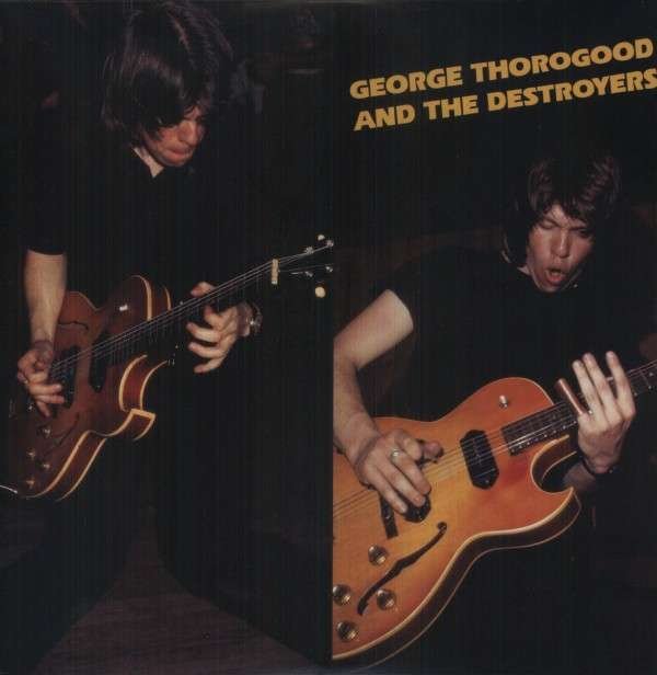 CD Shop - GEORGE THOROGOOD & THE DESTROY GEORGE THOROGOOD AND T...