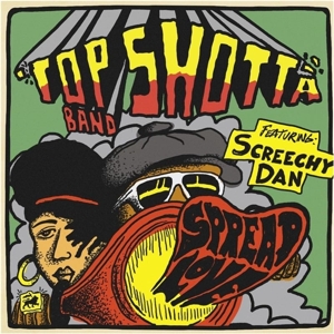 CD Shop - TOP SHOTTA BAND FEAT. SCREETCHY DAN SPREAD LOVE