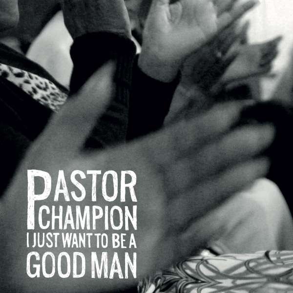 CD Shop - PASTOR CHAMPION I JUST WANT TO BE A GO...