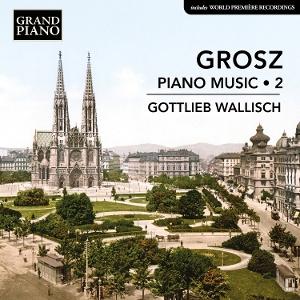 CD Shop - GOTTLIEB WALLISCH GROSZ: PIANO MUSIC, VO...