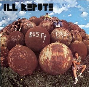 CD Shop - ILL REPUTE BIG RUSTY BALLS