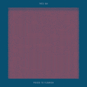 CD Shop - TRES OUI POISED TO FLOURISH