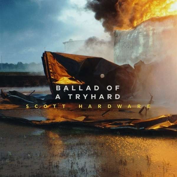 CD Shop - SCOTT HARDWARE BALLAD OF A TRYHARD