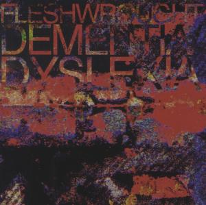 CD Shop - FLESHWROUGHT DEMENTIA/DYSLEXIA