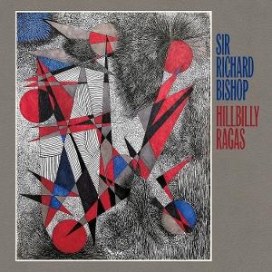 CD Shop - SIR RICHARD BISHOP HILLBILLY RAGAS