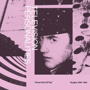 CD Shop - TELEVISION PERSONALITIES SOME KIND OF TRIP: SIN...