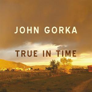 CD Shop - JOHN GORKA TRUE IN TIME