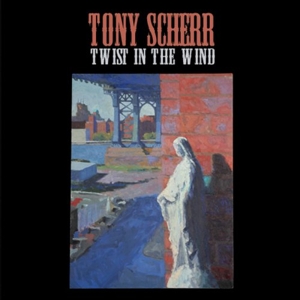 CD Shop - TONY SCHERR TWIST IN THE WIND