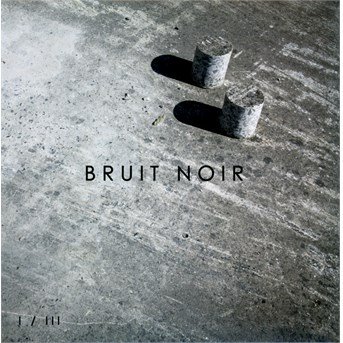 CD Shop - BRUIT NOIR I/III
