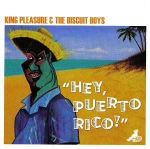 CD Shop - KING PLEASURE & THE BISCUIT BOYS HEY PUERTO RICO!