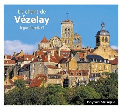 CD Shop - IéGOR REZNIKOFF LE CHANT DE VEZELAY