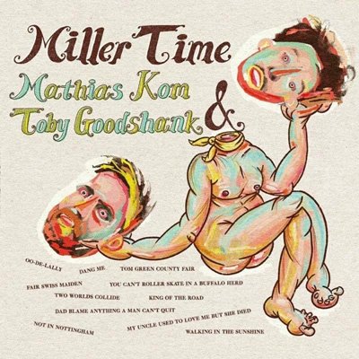 CD Shop - MATHIAS & TOBY GOODSHANK KOM MILLER TIME