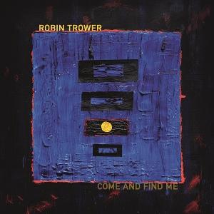 CD Shop - ROBIN TROWER COME AND FIND ME