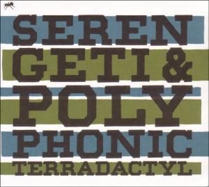 CD Shop - SERENGETI & POLYPHONIC TERRADACTYL