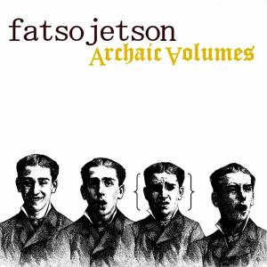 CD Shop - FATSO JETSON ARCHAIC VOLUMES
