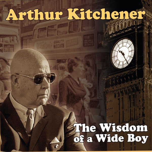 CD Shop - ARTHUR KITCHENER WISDOM OF A WIDE BOY