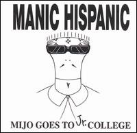 CD Shop - MANIC HISPANIC MIJO GOES TO JR. COLLEGE