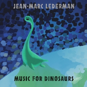CD Shop - JEAN-MARC LEDERMAN MUSIC FOR DINOSAURS