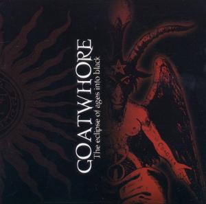 CD Shop - GOATWHORE ECLIPSE OF AGES INTO B...