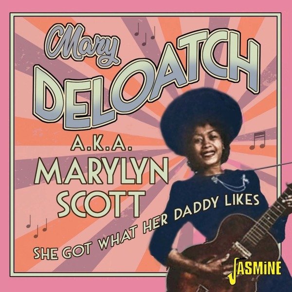 CD Shop - MARY DELOATCH SHE GOT WHAT HER DADDY...