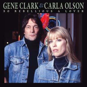 CD Shop - GENE CLARK,CARLA OLSON SO REBELLIOUS A LOVER
