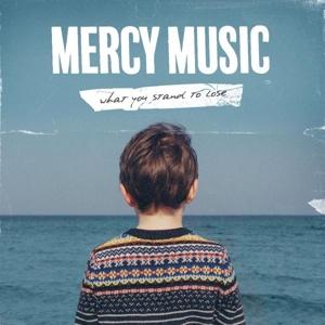 CD Shop - MERCY MUSIC WHAT YOU STAND TO LOSE