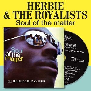 CD Shop - HERBIE & THE ROYALISTS SOUL OF THE MATTER