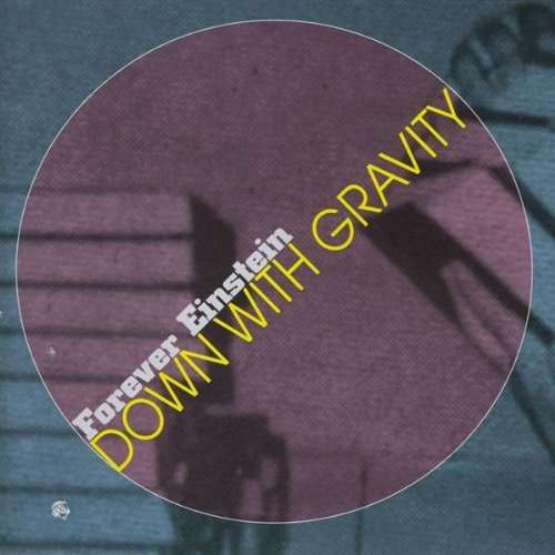 CD Shop - FOREVER EINSTEIN DOWN WITH GRAVITY
