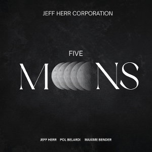 CD Shop - JEFF HERR,MAXIME BENDER,POL BELARDI FIVE MOONS