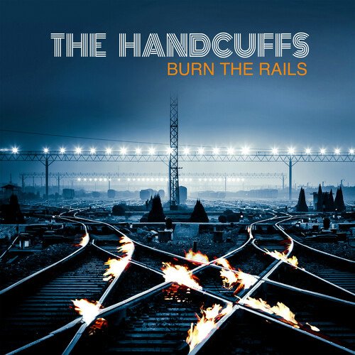CD Shop - HANDCUFFS BURN THE RAILS