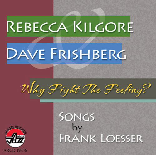 CD Shop - REBECCA KILGORE WHY FIGHT THE FEELING?