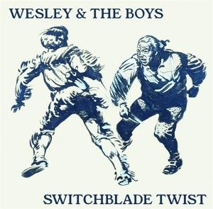 CD Shop - WESLEY & THE BOYS 7-SWITCHBLADE TWIST