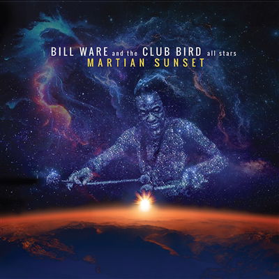 CD Shop - BILL WARE AND THE CLUB BIRD ALL STARS MARTIAN SUNSET