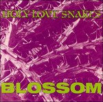 CD Shop - HOLY LOVE SNAKES BLOSSOM
