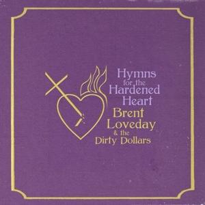 CD Shop - BRENT -& THE DIRTY DOLLARS- LOVEDAY HYMNS FOR THE HARDENED...