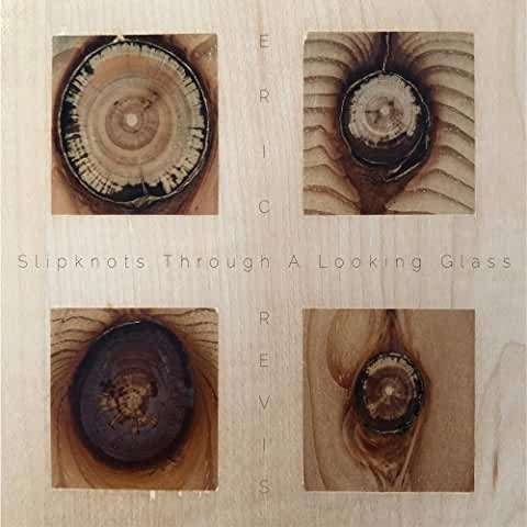 CD Shop - ERIC REVIS SLIPKNOTS THROUGH A LO...