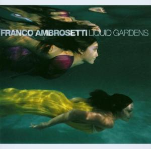 CD Shop - FRANCO AMBROSETTI LIQUID GARDENS