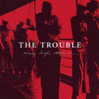 CD Shop - TROUBLE NOBODY LAUGHS