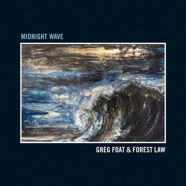 CD Shop - GREG FOAT,FOREST LAW MIDNIGHT WAVE