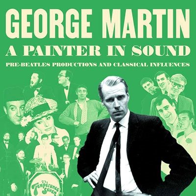 CD Shop - GEORGE MARTIN A PAINTER IN SOUND PRE...
