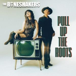 CD Shop - THE BONESHAKERS PULL UP THE ROOTS
