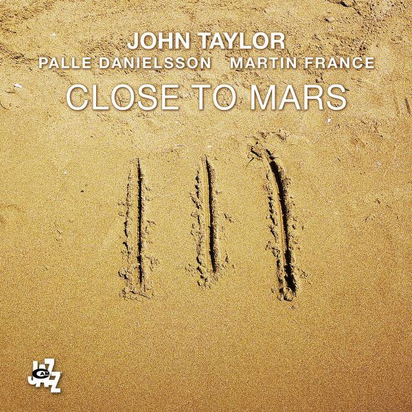 CD Shop - JOHN TAYLOR,PALLE DANIELSSON,MARTIN FRANCE CLOSE TO MARS