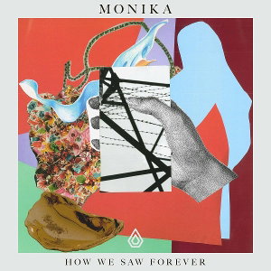 CD Shop - MONIKA HOW WE SAW FOREVER
