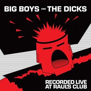 CD Shop - BIG BOYS AND THE DICKS RECORDED LIVE AT RAUL\