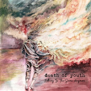 CD Shop - DEATH OF YOUTH NOTHING IS THE SAME ANYMORE