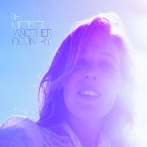CD Shop - TIFT MERRITT ANOTHER COUNTRY