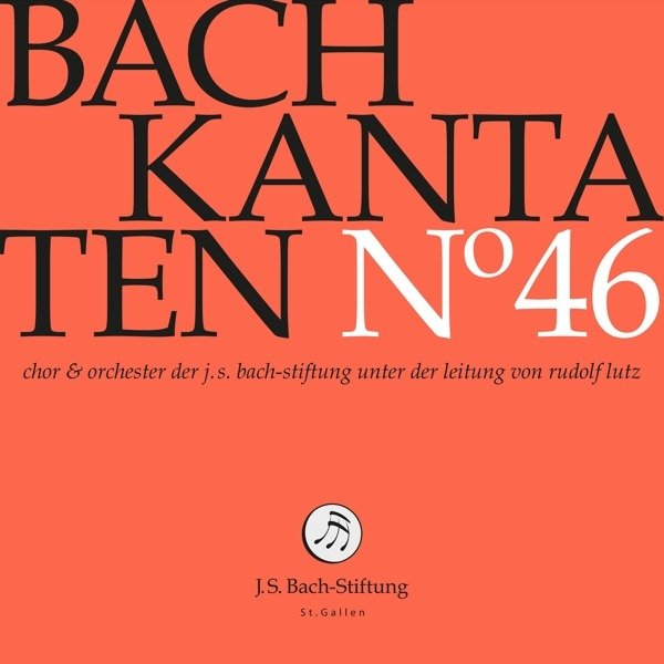 CD Shop - CHOIR & ORCHESTRA OF THE J.S. BACH FOUNDATION BACH KANTATEN NO. 46
