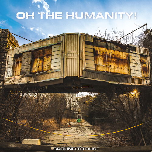 CD Shop - OH THE HUMANITY GROUND TO DUST