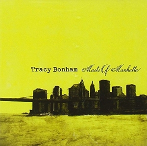 CD Shop - TRACY BONHAM MASTS OF MANHATTA